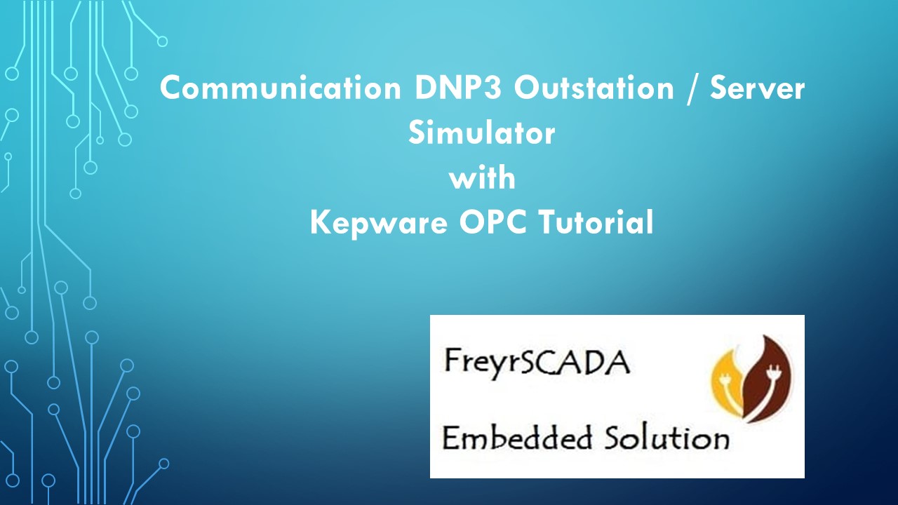 Communication FreyrSCADA DNP3 server Outstation Simulator with Kepware OPC Tutorial