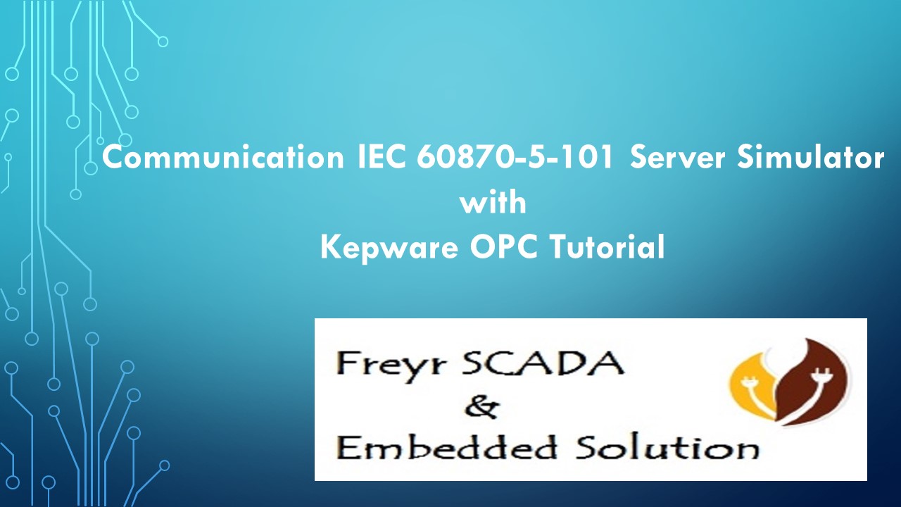 Communication FreyrSCADA IEC101 Server Simulator with Kepware OPC Tutorial